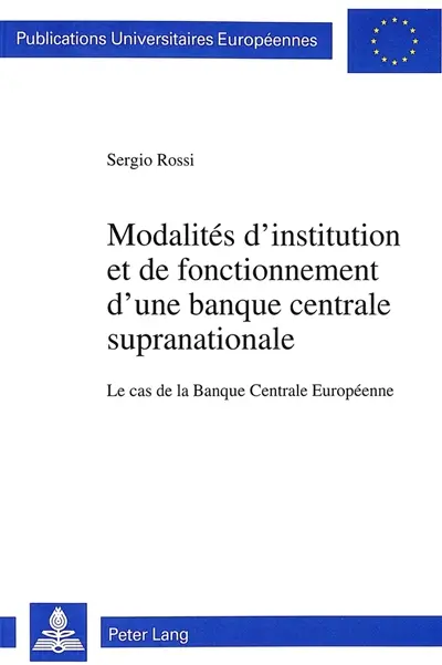 Modalités d'institution et de fonctionnement d'une banque centrale supranationale : Le cas de la Banque Centrale Européenne