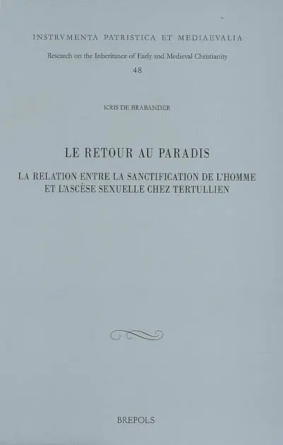 Le retour au paradis : la relation entre la sanctification de l'homme et l'ascèse sexuelle chez Tertullien
