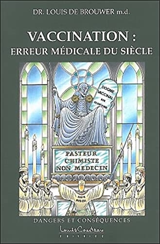 Vaccination : erreurs médicales du siècle : Dangers et conséquences