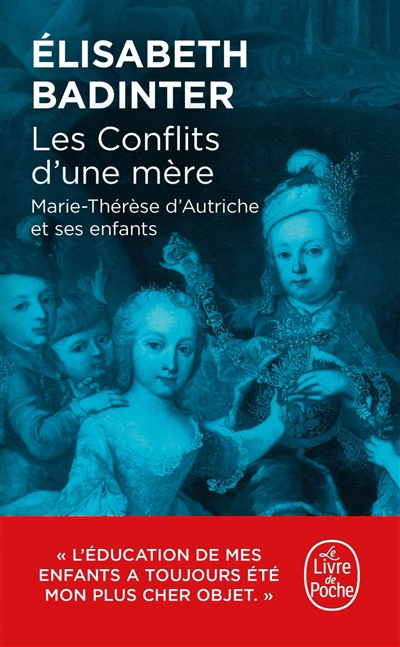 Les conflits d'une mère : Marie-Thérèse d'Autriche et ses enfants