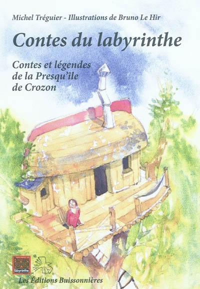 Histoires du labyrinthe : contes et légendes de la presqu'île de Crozon