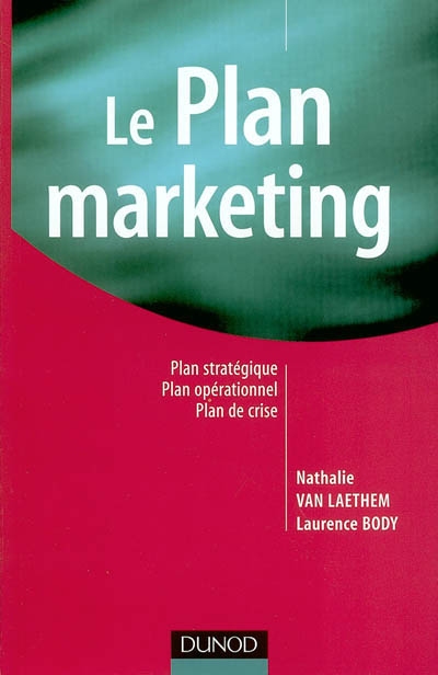 Le plan marketing : plan stratégique, plan opérationnel, plan de crise