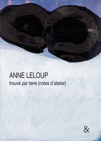 Anne Leloup : trouvé par terre (notes d'atelier)