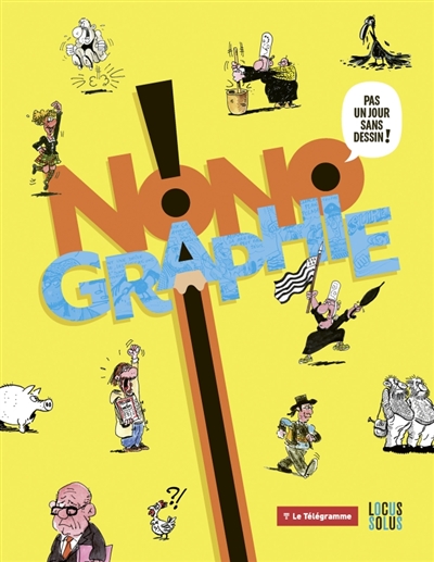 Nonographie ! : pas un jour sans dessin !