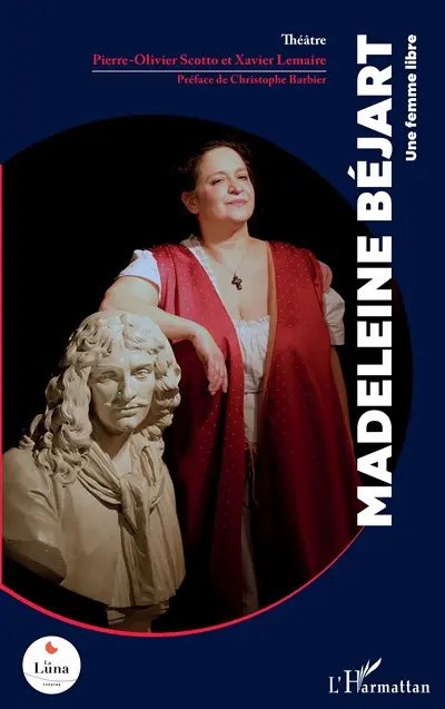 Madeleine Béjart : une femme libre : théâtre