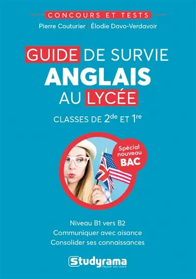Guide de survie anglais au lycée : classes de 2de et 1re, niveau B1 vers B2 : spécial nouveau bac