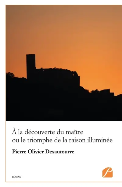 A la découverte du maître ou le triomphe de la raison illuminée
