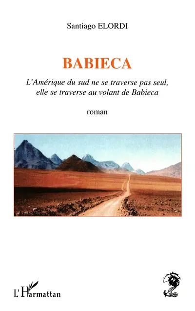 Babieca : l'Amérique du Sud ne se traverse pas seul, elle se traverse au volant de Babieca