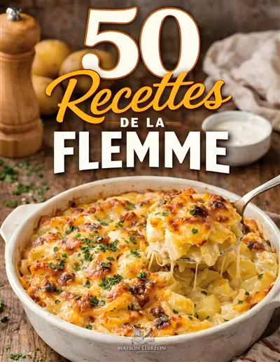 50 recettes de la flemme : Cuisine facile pour débutant : des repas express, économiques et savoureux, Idées de repas simples faciles et pas chers