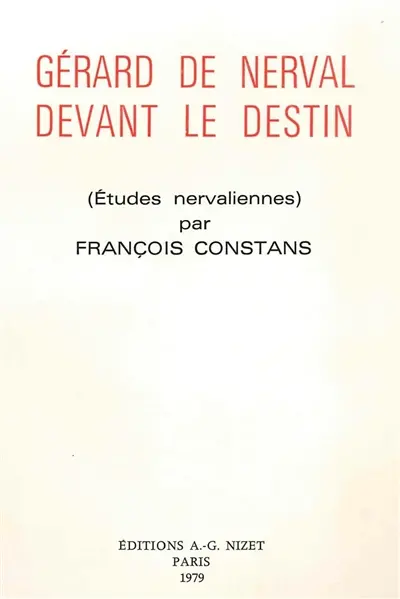Gérard de Nerval devant le destin : études nervaliennes