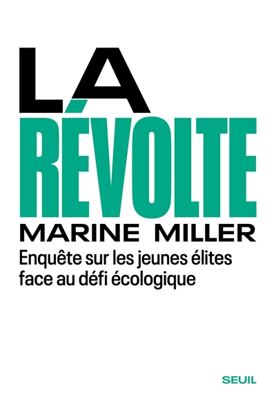La révolte : enquête sur les jeunes élites face au défi écologique