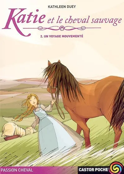 Katie et le cheval sauvage. Vol. 2. Un voyage mouvementé