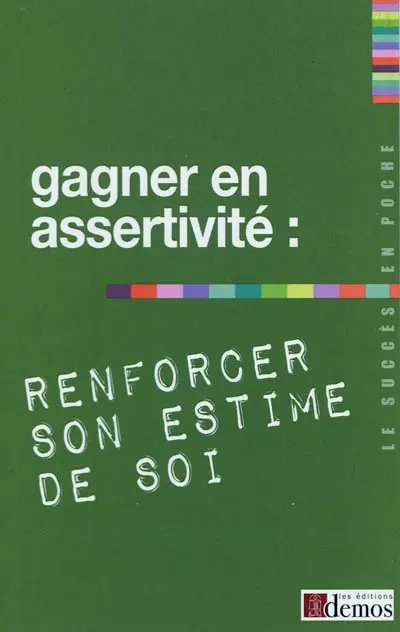 Gagner en assertivité : renforcer son estime de soi