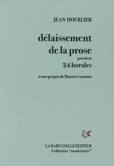 Délaissement de la prose. 24 horales