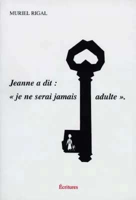 Jeanne a dit Je ne serai jamais adulte