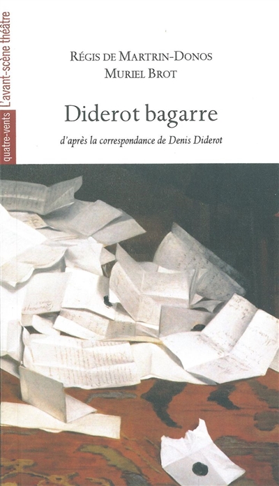 Diderot bagarre : d'après la correspondance de Denis Diderot