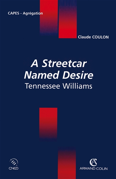 A streetcar named desire : Tennessee Williams