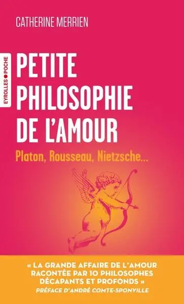 Petite philosophie de l'amour : Platon, Rousseau, Nietzsche... Petite philosophie de l'amour : Platon, Rousseau, Nietzsche...