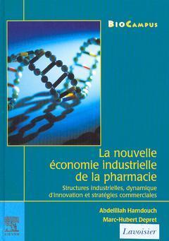 La nouvelle économie industrielle de la pharmacie : structures industrielles, dynamique d'innovation et stratégies commerciales