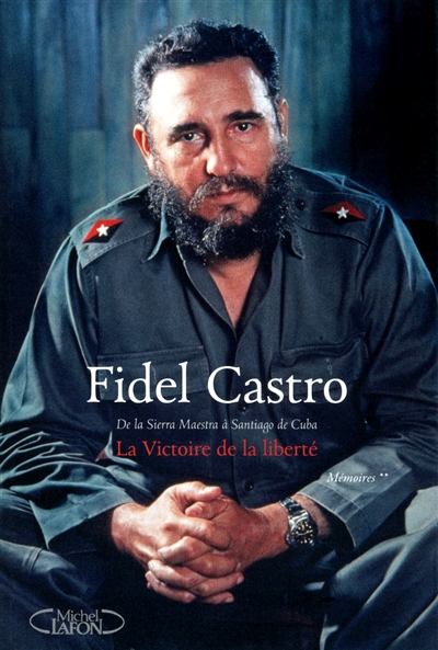 Mémoires. Vol. 2. La victoire de la liberté : de la Sierra Maestra à Santiago de Cuba - Fidel Castro