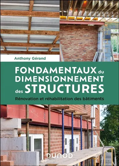 Fondamentaux du dimensionnement des structures : rénovation et réhabilitation des bâtiments Fondamentaux du dimensionnement des structures : rénovation et réhabilitation des bâtiments