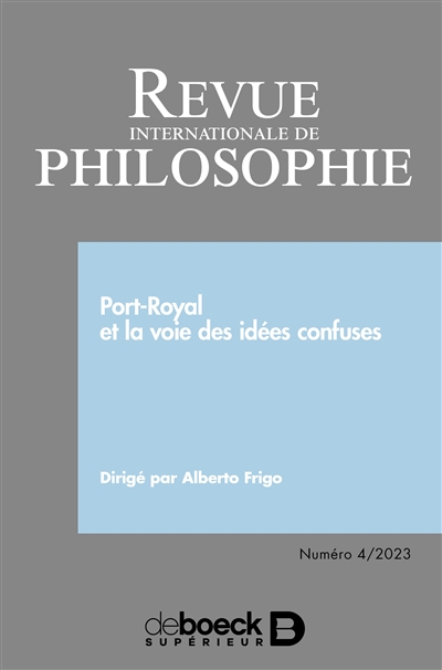 Revue internationale de philosophie, n° 306. Port-Royal et la voie des idées confuses