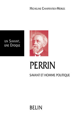 Jean Perrin, 1870-1942 : savant et homme politique