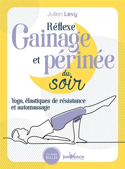 Réflexe gainage et périnée du soir : yoga, élastiques de résistance et automassage
