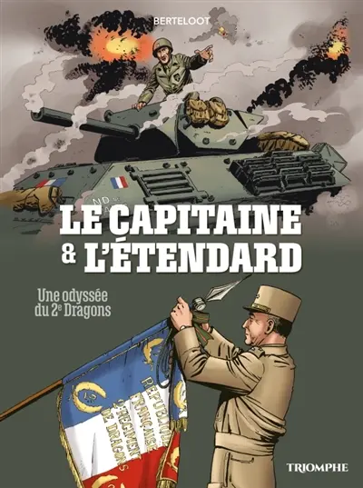 Le capitaine & l'étendard : une odyssée du 2e Dragons