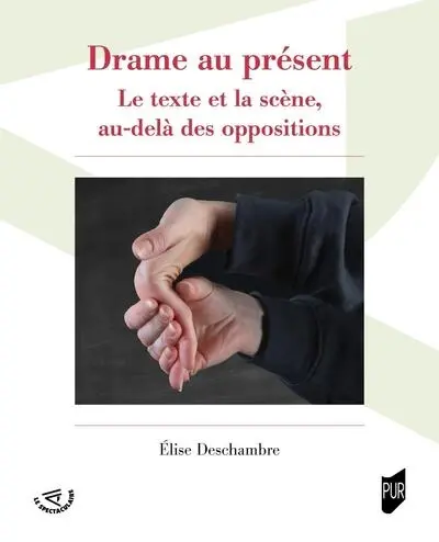 Drame au présent : le texte et la scène, au-delà des oppositions
