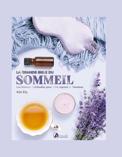 La grande bible du sommeil : les bonnes habitudes pour être reposé et heureux