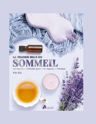 La grande bible du sommeil : les bonnes habitudes pour être reposé et heureux