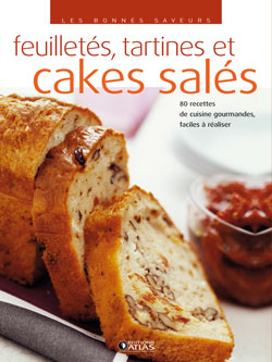 Feuilletés, tartines et cakes salés : 80 recettes de cuisine gourmandes, faciles à réaliser
