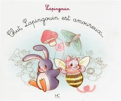 Lapingouin. Chut, Lapingouin est amoureux...