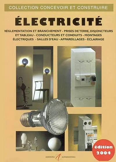 Electricité : réglementation et branchement, prise de terre, disjoncteurs et tableau, pose des conducteurs et des conduits, montages électriques, cas particuliers des salles d'eau : appareillages et équipements électriques, éclairage