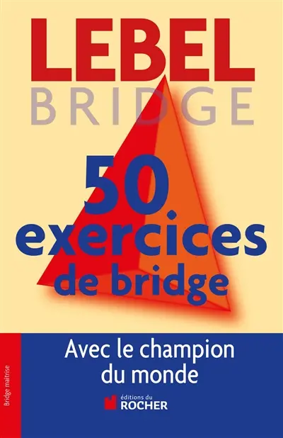50 exercices de bridge : avec le champion du monde : version adaptée à la majeure 5e nouvelle génération