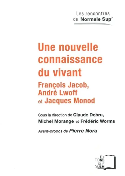 Une nouvelle connaissance du vivant : François Jacob, André Lwoff et Jacques Monod
