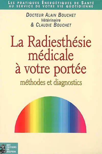 La radiesthésie médicale à votre portée : méthodes et diagnostics