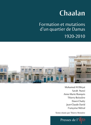 Chaalan : formation et mutations d'un quartier de Damas : 1920-2010