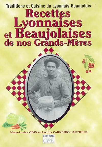 Recettes lyonnaises et beaujolaises de nos grands-mères