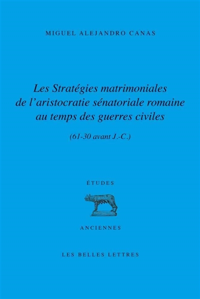 Les stratégies matrimoniales de l'aristocratie sénatoriale romaine au temps des guerres civiles (61-30 av. J.-C.)