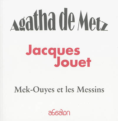 Agatha de Metz : Mek-Ouyes et les Messins