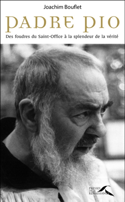 Padre Pio : des foudres du Saint-Office à la splendeur de la vérité