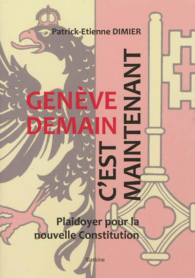 Genève demain, c'est maintenant : plaidoyer pour la nouvelle constitution
