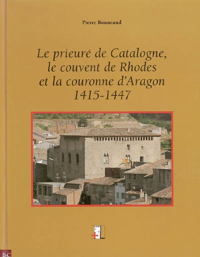 Milites Christi. Vol. 2. Le prieuré de Catalogne, le couvent de Rhodes et la couronne d'Aragon, 1415-1447
