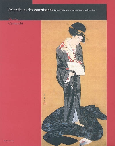 Splendeurs des courtisanes : Japon, peintures ukiyo-e du musée Idemitsu : exposition, Paris, Musée Cernuschi, du 19 septembre 2008 au 4 janvier 2009