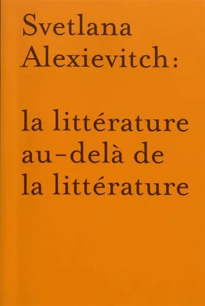 Svetlana Alexievitch : la littérature au-delà de la littérature