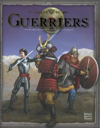 Le grand livre des guerriers : avec des volets, des tirettes et des scènes en 3 dimensions !