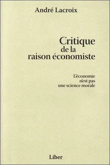 Critique de la raison économiste : l'économie n'est pas une science morale