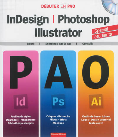 InDesign, Photoshop & Illustrator : cours, exercices pas à pas, conseils
